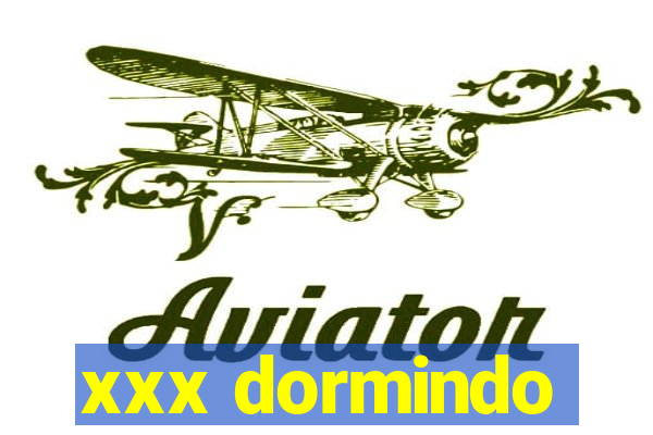 xxx dormindo